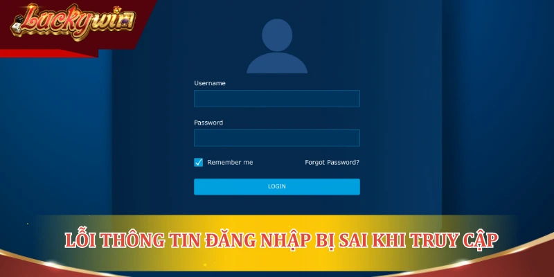 Lỗi thông tin đăng nhập bị sai khi truy cập